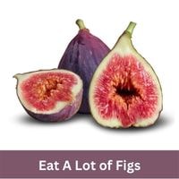 Eat A Lot of Figs