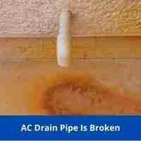 ac drain pipe is broken