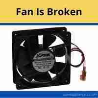 fan is broken