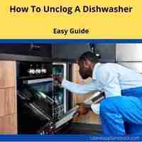 how to unclog a dishwasher 2022 guide