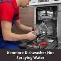 Kenmore Dishwasher Not Spraying Water