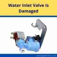 water inlet valve is damaged