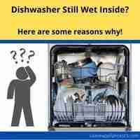 why is my dishwasher still wet inside 2022 guide