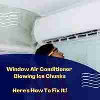Window air conditioner blowing ice chunks