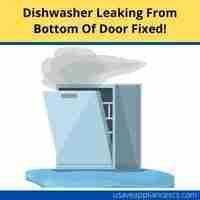 Dishwasher leaking from bottom of door 2022 fix