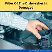 Filter of the dishwasher is damaged