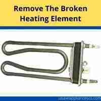Remove the Broken Heating Element