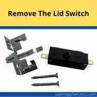 Remove the lid switch