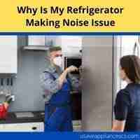 Why is my refrigerator making noise issue 2022