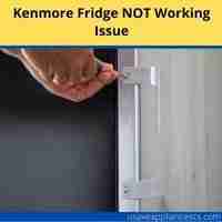 Kenmore fridge not working issue 2022