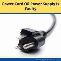 Power cord or power supply is faulty