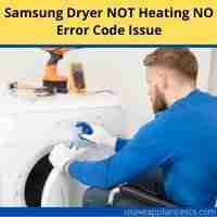 Samsung dryer not heating no error code 2022 troubleshooting guide