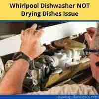 Whirlpool dishwasher not drying dishes issue