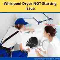 Whirlpool dryer not starting issue 2022 troubleshooting