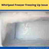 Whirlpool freezer freezing up issue 2022