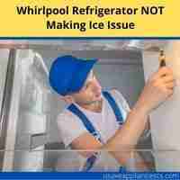 Whirlpool refrigerator not making ice issue troubleshooting