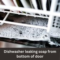 Dishwasher leaking soap from bottom of door