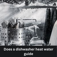 Does a dishwasher heat water 2023 guide