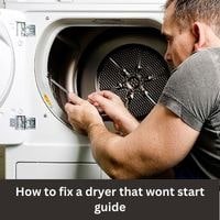 How to fix a dryer that wont start 2023 guide