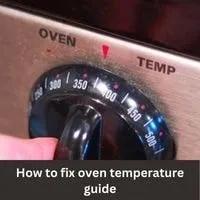 How to fix oven temperature 2023 guide