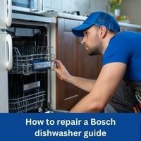 How to repair a Bosch dishwasher 2023 guide