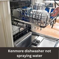 Kenmore dishwasher not spraying water 2023