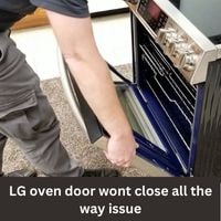 LG oven door wont close all the way issue 2023 guide