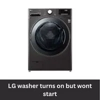 LG washer turns on but wont start