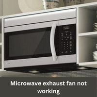 Microwave exhaust fan not working