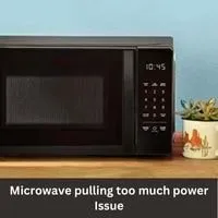 Microwave pulling too much power 2023 issue guide