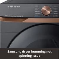 Samsung dryer humming not spinning issue 2023 guide