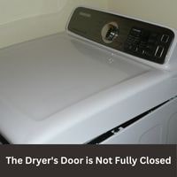 The Dryer's Door is Not Fully Closed