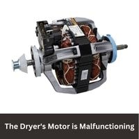 The Dryer's Motor is Malfunctioning